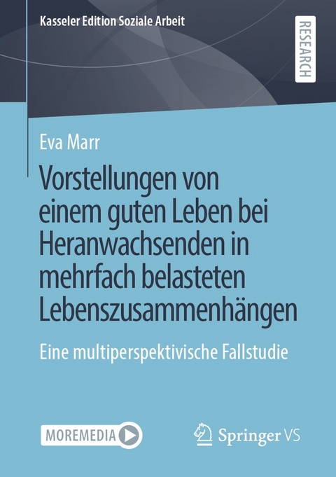 Vorstellungen von einem guten Leben bei Heranwachsenden in mehrfach belasteten Lebenszusammenh&auml;ngen - Eva Marr