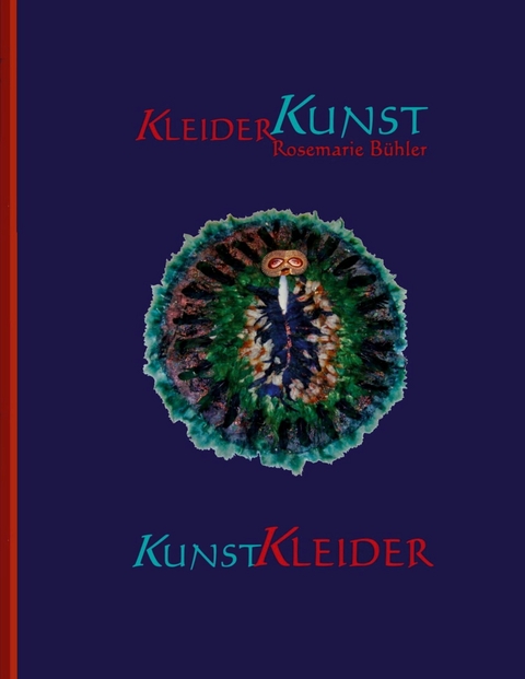 KleiderKunst-KunstKleider - Rosemarie B&uuml;hler