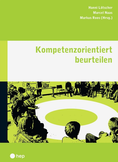 Kompetenzorientiert beurteilen (E-Book) - Hanni L&ouml;tscher, Marcel Naas, Markus Roos