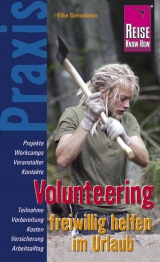 Reise Know-How Praxis: Volunteering &ndash; freiwillig helfen im Urlaub - Elke Gersmann