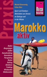 Reise Know-How Praxis: Marokko aktiv - Erika D&auml;rr, Muriel Brunswig