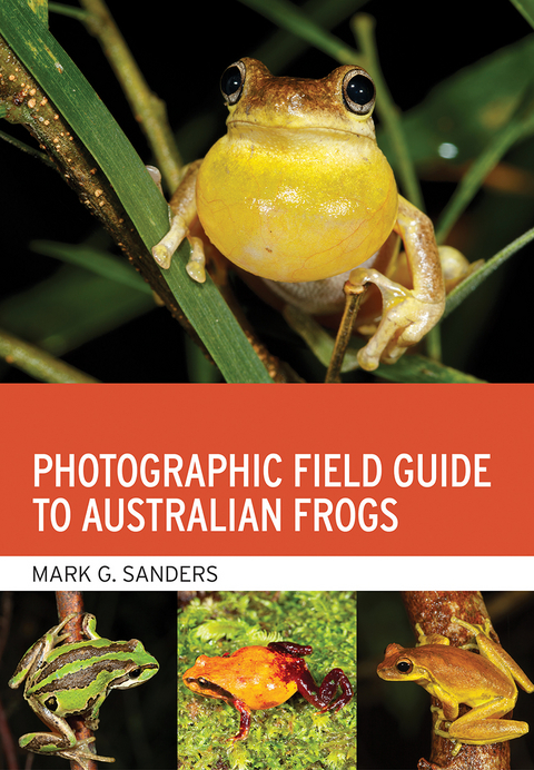 Photographic Field Guide to Australian Frogs - Mark G. Sanders