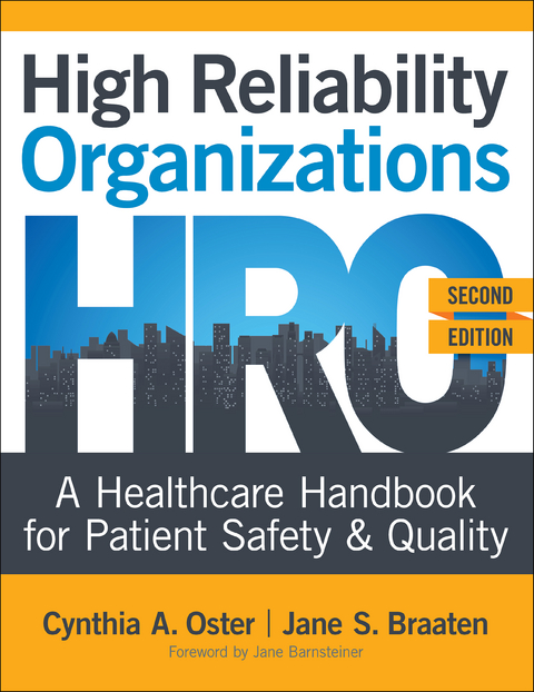 High Reliability Organizations: A Healthcare Handbook for Patient Safety & Quality, Second Edition - Cynthia Oster, Jane Braaten