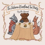 The Autumn Woodland Tea Party - Elle Steward