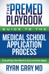 Premed Playbook Guide to the Medical School Application Process -  Ryan Gray