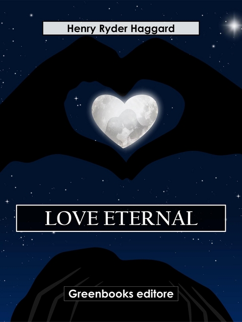 Love Eternal - Henry Ryder Haqggard