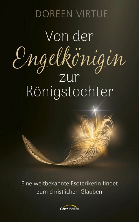 Von der Engelk&ouml;nigin zur K&ouml;nigstochter - Doreen Virtue