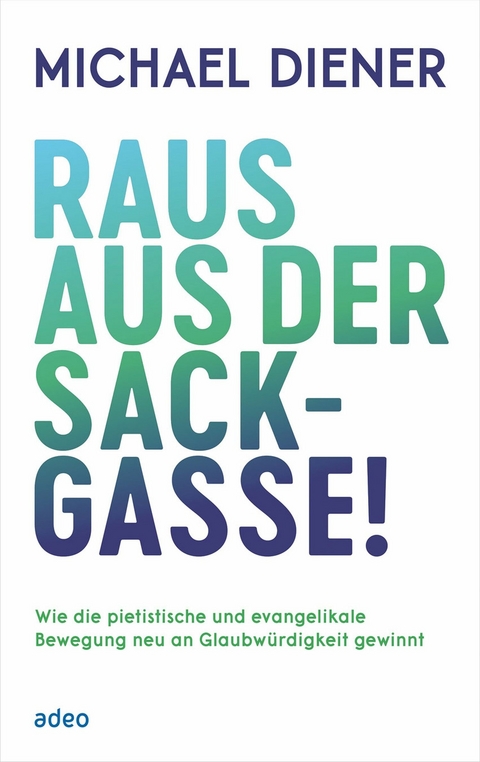 Raus aus der Sackgasse! - Michael Diener