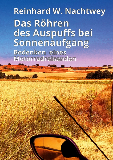 Das R&ouml;hren des Auspuffs bei Sonnenaufgang - Reinhard W. Nachtwey