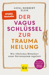 Der Vagus-Schlüssel zur Traumaheilung - Gopal Norbert Klein