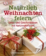 Nat&uuml;rlich Weihnachten feiern - Sheherazade Goldsmith