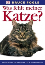Was fehlt meiner Katze? - Bruce Fogle