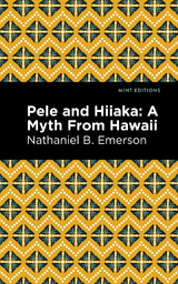 Pele and Hiiaka - Nathaniel B. Emerson