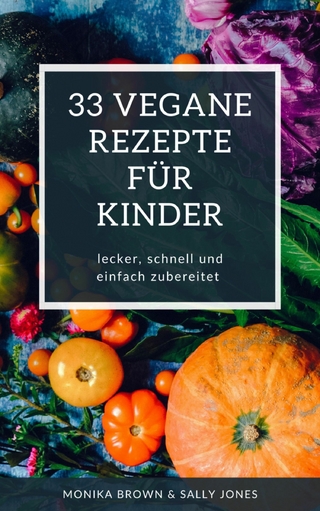 33 VEGANE REZEPTE FÜR KINDER