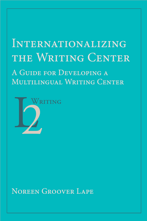 Internationalizing the Writing Center - Noreen Groover Lape