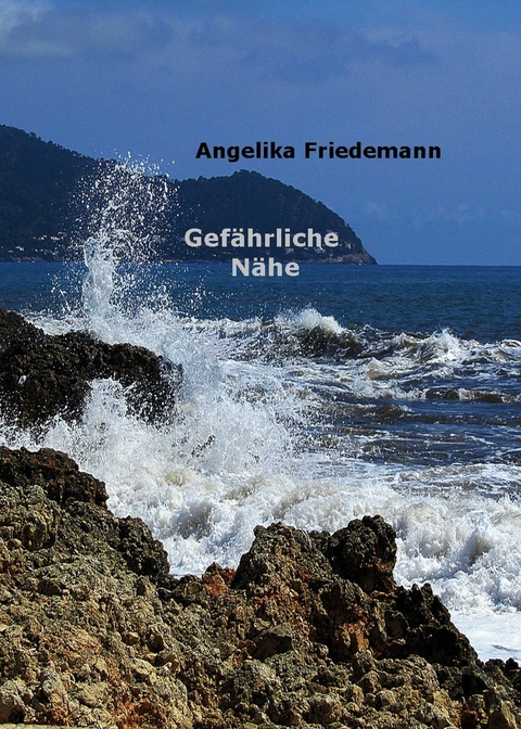 Gef&auml;hrliche N&auml;he - Angelika Friedemann