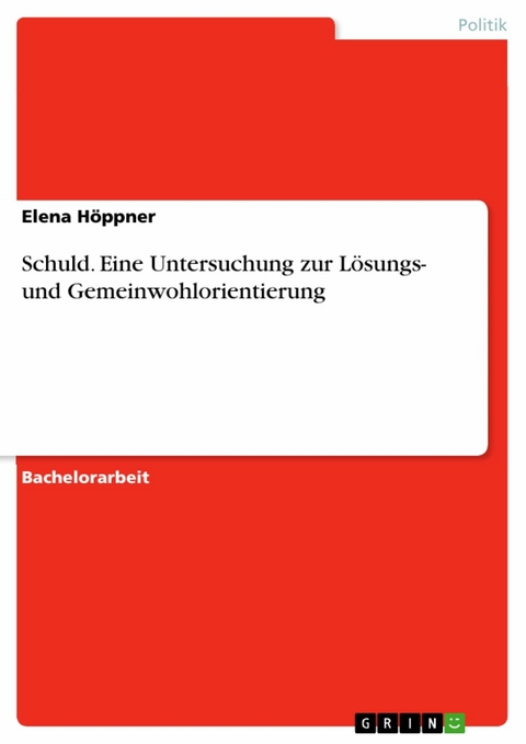 Schuld. Eine Untersuchung zur L&ouml;sungs- und Gemeinwohlorientierung -  Elena H&ouml;ppner