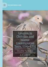 Emotion in Christian and Islamic Contemplative Texts, 1100&ndash;1250 - A. S. Lazikani