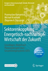 Sektorenkopplung &ndash; Energetisch-nachhaltige Wirtschaft der Zukunft - Przemyslaw Komarnicki, Michael Kranhold, Zbigniew A. Styczynski