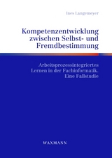 Kompetenzentwicklung zwischen Selbst- und Fremdbestimmung - Ines Langemeyer