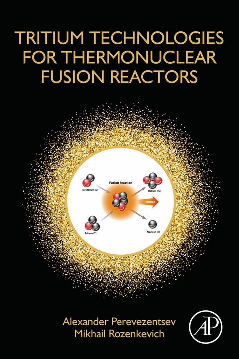 Tritium Technologies for Thermonuclear Fusion Reactors -  Alexander Perevezentsev,  Mikhail Rozenkevich
