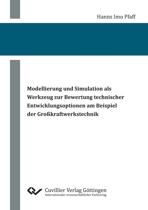 Modellierung und Simulation als Werkzeug zur Bewertung technischer Entwicklungsoptionen am Beispiel der Gro&#xDF;kraftwerkstechnik - 