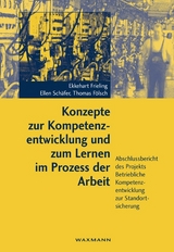 Konzepte zur Kompetenzentwicklung und zum Lernen im Prozess der Arbeit - Ergebnisse einer Fallstudie - - Ekkehart Frieling, Ellen Sch&auml;fer, Thomas F&ouml;lsch