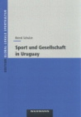Sport und Gesellschaft in Uruguay - Bernd Schulze