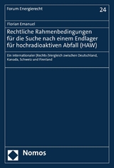 Rechtliche Rahmenbedingungen f&uuml;r die Suche nach einem Endlager f&uuml;r hochradioaktiven Abfall (HAW) - Florian Emanuel