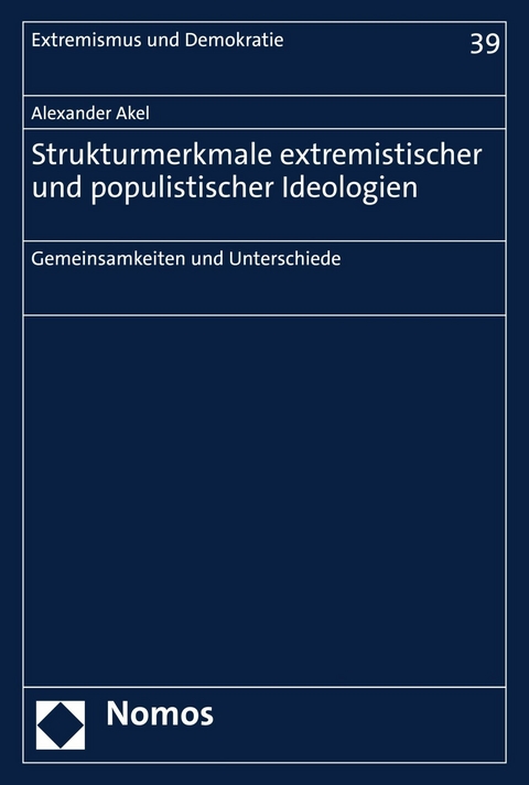 Strukturmerkmale extremistischer und populistischer Ideologien - Alexander Akel