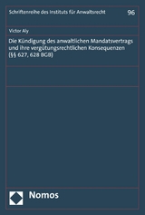 Die K&uuml;ndigung des anwaltlichen Mandatsvertrags und ihre verg&uuml;tungsrechtlichen Konsequenzen (&sect;&sect; 627, 628 BGB) - Victor Aly