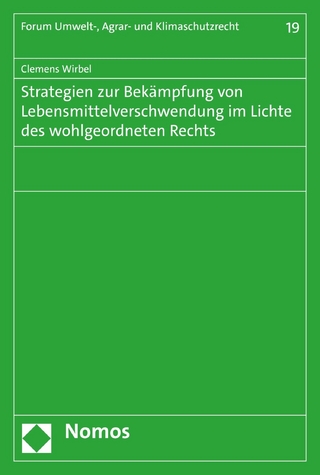 Strategien zur Bekämpfung von Lebensmittelverschwendung im Lichte des wohlgeordneten Rechts