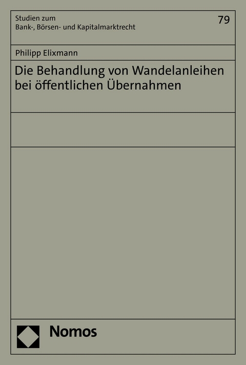 Die Behandlung von Wandelanleihen bei &ouml;ffentlichen &Uuml;bernahmen - Philipp Elixmann