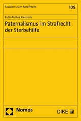Paternalismus im Strafrecht der Sterbehilfe - Ruth Anthea Kienzerle