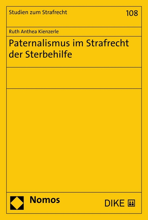 Paternalismus im Strafrecht der Sterbehilfe - Ruth Anthea Kienzerle