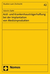 Arzt- und Krankenhaustr&auml;gerhaftung bei der Implantation von Medizinprodukten - Valentin Zipfel