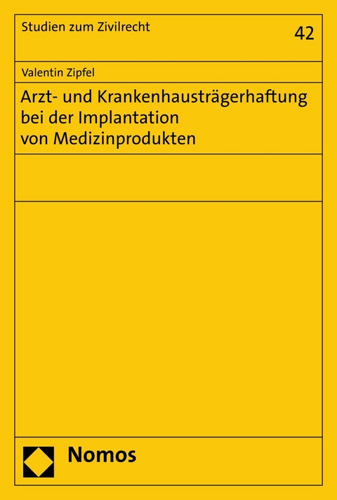 Arzt- und Krankenhaustr&auml;gerhaftung bei der Implantation von Medizinprodukten - Valentin Zipfel