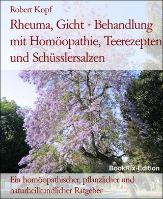 Rheuma, Gicht - Behandlung mit Homöopathie, Teerezepten und Schüsslersalzen