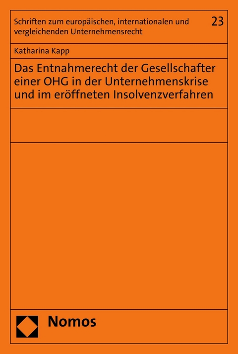 Das Entnahmerecht der Gesellschafter einer OHG in der Unternehmenskrise und im er&ouml;ffneten Insolvenzverfahren - Katharina Kapp