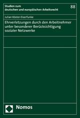 Ehrverletzungen durch den Arbeitnehmer unter besonderer Ber&uuml;cksichtigung sozialer Netzwerke - Julian K&ouml;ster-Eiserfunke