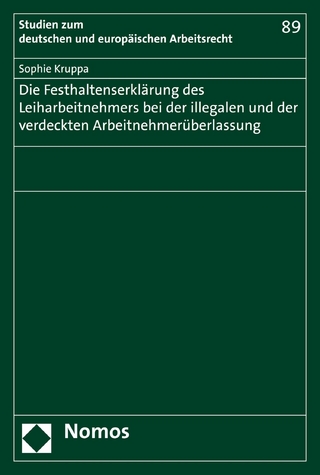 Die Festhaltenserklärung des Leiharbeitnehmers bei der illegalen und der verdeckten Arbeitnehmerüberlassung