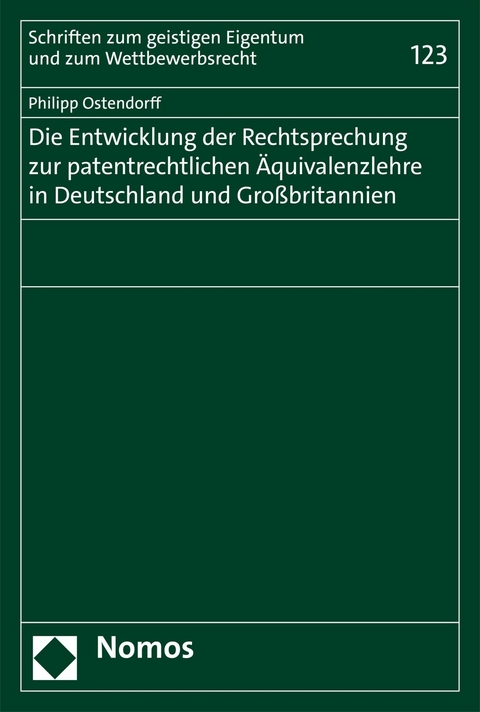 Die Entwicklung der Rechtsprechung zur patentrechtlichen &Auml;quivalenzlehre in Deutschland und Gro&szlig;britannien - Philipp Ostendorff