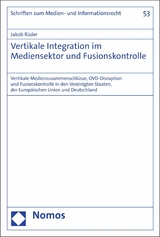Vertikale Integration im Mediensektor und Fusionskontrolle - Jakob R&uuml;der