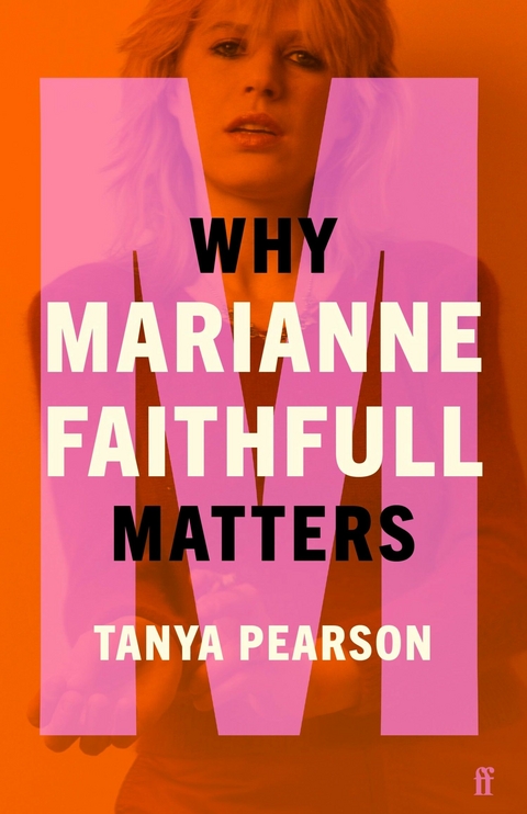 Why Marianne Faithfull Matters -  Tanya Pearson