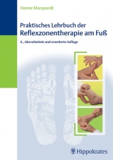 Praktisches Lehrbuch der Reflexzonentherapie am Fuß - Hanne Marquardt