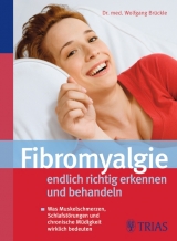 Fibromyalgie - endlich richtig erkennen und behandeln - Wolfgang Br&uuml;ckle