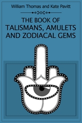 The Book of Talismans Amulets and Zodiacal Gems - Kate Pavitt, William Thomas