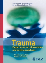 Trauma  Folgen erkennen, &uuml;berwinden und an ihnen wachsen - Luise Reddemann, Cornelia Dehner-Rau