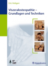 Viszeralosteopathie - Grundlagen und Techniken - Eric Hebgen