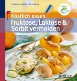 K&ouml;stlich essen -  Fruktose, Laktose und Sorbit vermeiden - Christiane Sch&auml;fer, Anne Kamp